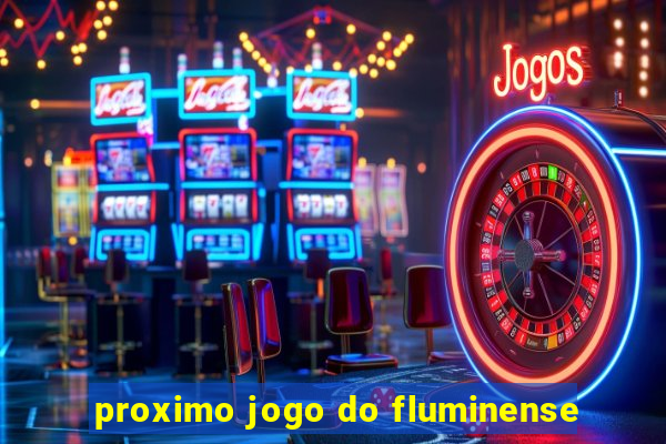 proximo jogo do fluminense